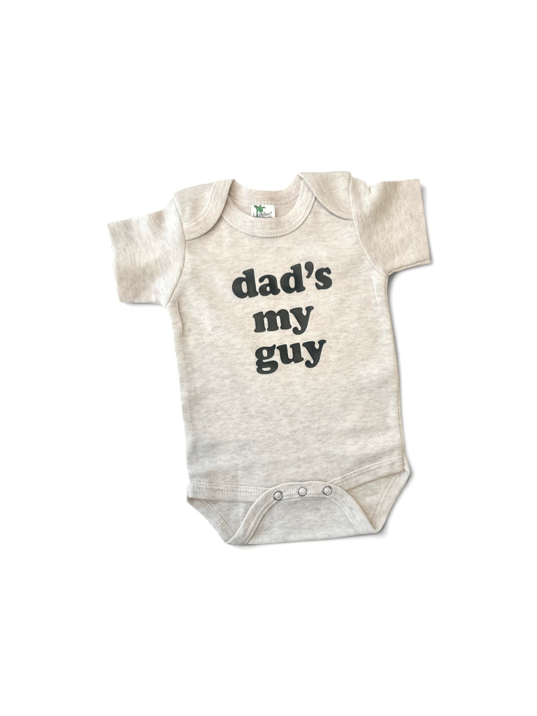 Dad’s my guy • oatmeal baby bodysuit