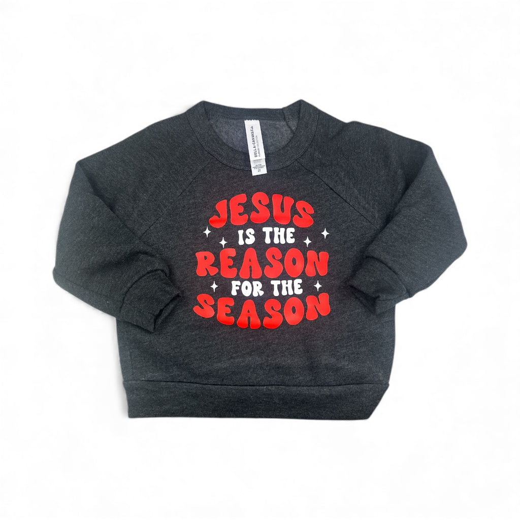 Jesus is the Reason for the Season • Christmas • Toddler Crewneck