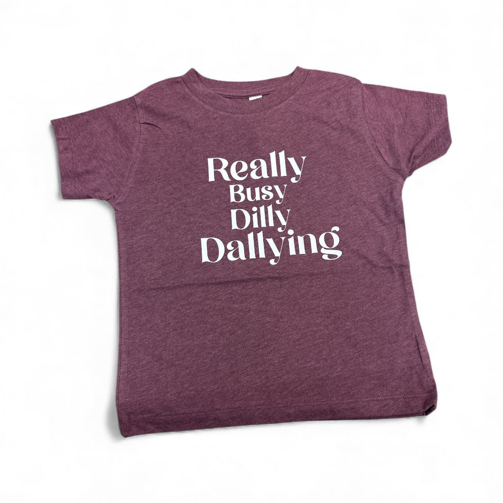Really Busy Dilly Dallying • infant/toddler Tee