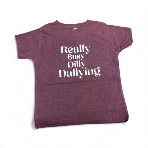 Really Busy Dilly Dallying • infant/toddler Tee