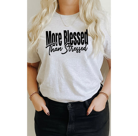 More Blessed than Stressed • Graphic Tee